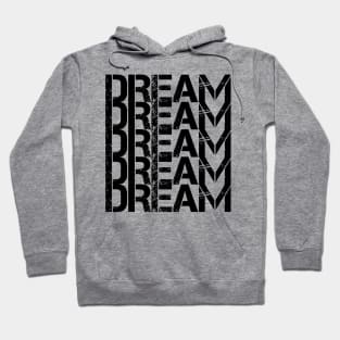 Dream Dream Dream Hoodie